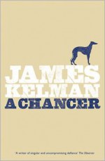 A Chancer - James Kelman