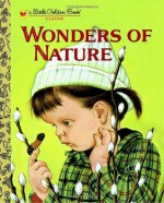 Wonders of Nature (A Little Golden Book) - Jane Werner Watson, Eloise Wilkin