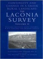 Continuity and Change in a Greek Rural Landscape: The Laconia Survey: Volume II. Archaeological Data Continuity and Change: Launia Vol.2 - William G. Cavanagh, Graham Shipley, J.H. Crouwel