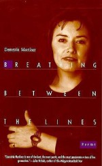 Breathing Between the Lines: Poems - Demetria Martinez