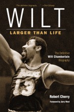 Wilt: Larger Than Life - Robert Allen Cherry, Jerry West