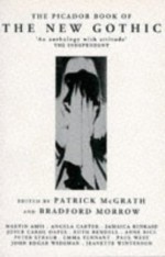 The Picador Book Of The New Gothic - Patrick McGrath, Bradford Morrow