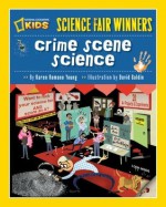 Science Fair Winners: Crime Scene Science - Karen Romano Young, David Goldin