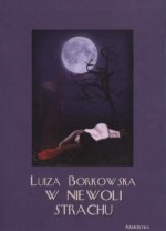 W niewoli strachu - Luiza Borkowska