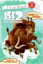 Ice Age 2: The Meltdown: Join the Pack! (I Can Read Books: Level 2 (Harper Paperback)) - Ellie O'Ryan, Artful Doodlers