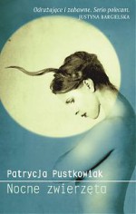 Nocne zwierzęta - Patrycja Pustkowiak