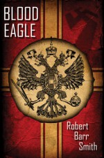 Blood Eagle - Robert Barr Smith