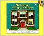 My Teacher Sleeps in School - Leatie Weiss, Ellen Weiss