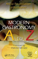 Modern Gastronomy A to Z: A Scientific and Gastronomic Lexicon - Ferran Adrià, Harold McGee