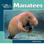 Manatees (Our Wild World) - Kathy Feeney, Kathy Feeny, John F. McGee