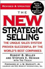 The New Strategic Selling: The Unique Sales System Proven Successful by the World's Best Companies - Robert B. Miller, Tad Tuleja, Stephen E. Heiman, J. W. Marriott