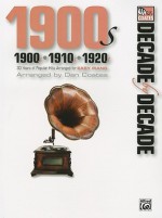 Decade by Decade 1900s, 1910s, 1920s: 30 Years of Popular Hits Arranged for Easy Piano - Dan Coates