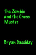 The Zombie and the Chess Master - Bryan Cassiday