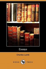 Essays (Dodo Press) - Charles Lamb