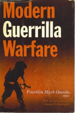 Modern Guerrilla Warfare: Fighting Communist Guerrilla Movements, 1941-1961 - Franklin Mark Osanka, Samuel P. Huntington