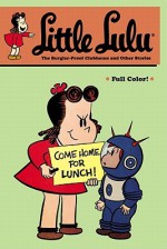 Little Lulu Volume 25: The Burglar-Proof Clubhouse and Other Stories - John Stanley, Irving Tripp