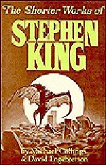 The Shorter Works of Stephen King (Starmont Studies in Literary Criticism) - Michael R. Collings, David Engebretson, Stephen Fabian