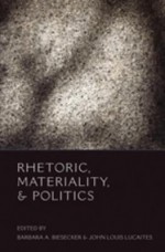 Rhetoric, Materiality, & Politics - Barbara Biesecker, John Lucaites