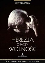 Herezja znaczy wolność - Jerzy Prokopiuk