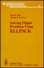 Solving Elliptic Problems Using Ellpack - J. Rice