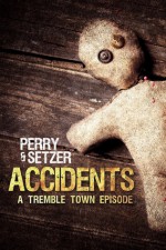 Accidents - A Tremble Town Episode - Garth Perry, Stoney M. Setzer, Lyndon Perry