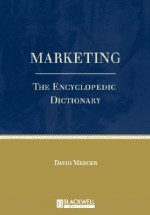 Marketing: The Enyclopedic Dictionary - Mercer, Lastmercer, David Mercer