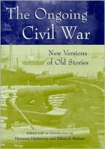 The Ongoing Civil War: New Versions of Old Stories - Herman Hattaway, Herman Hattaway