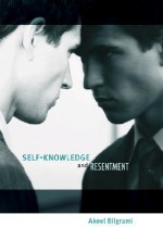 Self-Knowledge and Resentment - Akeel Bilgrami