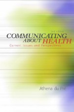 Communicating about Health: Current Issues and Perspectives - Athena Dupre