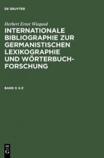 Internationale Bibliographie Zur Germanistischen Lexikographie Und Worterbuchforschung = Internationale Bibliographie Zur Germanistischen Lexikographi - Herbert Ernst Wiegand, Herbert Ernst