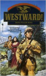 Westward! - Dana Fuller Ross