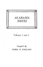 Alabama Notes, Volumes 3 and 4 - Flora D. England, David England