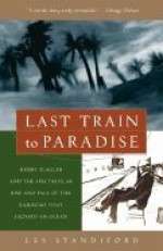 Last Train to Paradise: Henry Flagler and the Spectacular Rise and Fall of the Railroad That Crossed an Ocean - Les Standiford