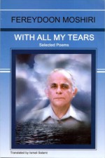 With All My Tears: Selected Poems - فریدون مشیری