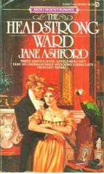 The Headstrong Ward - Jane Ashford