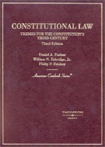 Constitutional Law: Themes for the Constitution's Third Century (American Casebook Series) - Daniel A. Farber, Philip P. Frickey, William N. Eskridge Jr.