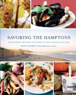 Savoring the Hamptons: Discovering the Food and Wine of Long Island's East End - Silvia Lehrer, Alan Alda