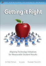 Getting It Right: Aligning Technology Initiatives for Measurable Student Results - Matt McClure