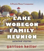 Lake Wobegon Family Reunion: Selected Stories (Prairie Home Companion) - Garrison Keillor