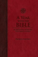 A Year with the Bible: Scriptural Wisdom for Daily Living - Patrick Madrid