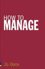 How to Manage - Jo Owen