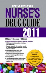 Pearson Nurse's Drug Guide 2011 - Shannon Shields Wilson, Billie A. Wilson, Margaret T. Shannon, Kelly Shields