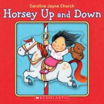 Horsey Up and Down: A Book of Opposites - Kei Bernstein, Caroline Jayne Church