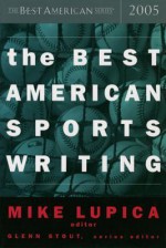 The Best American Sports Writing 2005 - Mike Lupica, Glenn Stout