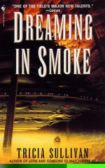 Dreaming in Smoke - Tricia Sullivan