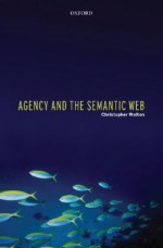 Agency and the Semantic Web - Christopher Walton