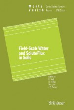 Field-Scale Water and Solute Flux in Soils - J.D. Roth