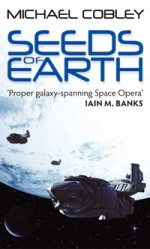 Seeds of Earth - Michael Cobley