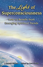 The Light of Superconsciousness: How to Benefit from Emerging Spiritual Trends - J. Donald Walters