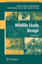 Wildlife Study Design (Springer Series on Environmental Management) - Michael L. Morrison, M. Dale Strickland, William M. Block